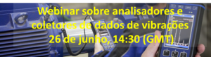 Webinar – Analisadores e coletores de dados de vibrações